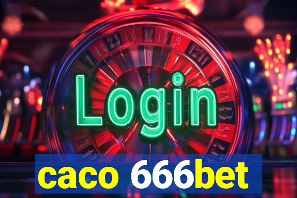 caco 666bet